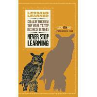 Lessons Learned Never Stop Learning