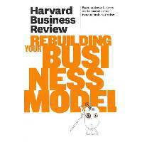 Harvard Business Review on Rebuilding Your Business Model