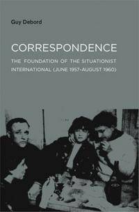 Correspondence: The Foundation of the Situationist International (June 1957-August 1960)