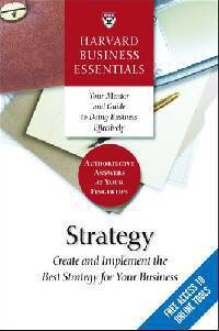 Strategy: Create and Implement the Best Strategy for Your Business (Harvard Business Essentials Series)