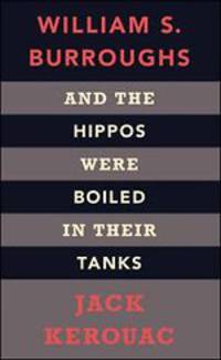 And the Hippos Were Boiled in the Tanks. Burroughs W. / И бегемоты сварились в своих бассейнах