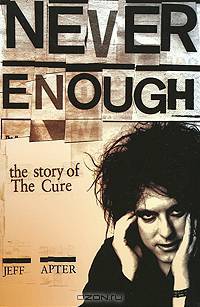 Never Enough: The Story of The ""Cure"