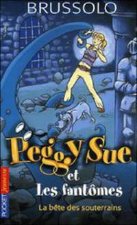 Peggy Sue et les Fantomes. Tome 6 La bete des souterrains / Пегги Сью и призраки. Книга 6. Подземное чудовище