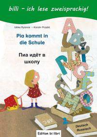 Pia kommt in die Schule: Kinderbuch Deutsch-Russisch