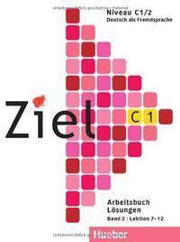 Ziel C1. Band 02. Lektion 7-12. Arbeitsbuch. Losungen