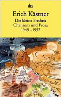 Die kleine Freiheit. Chansons und Prosa 1949-1952