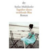 Tags&#252;ber dieses strahlende Blau: Roman