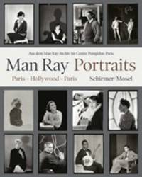 Man Ray: Portraits. Hollywood Paris Hollywood 1921-1976