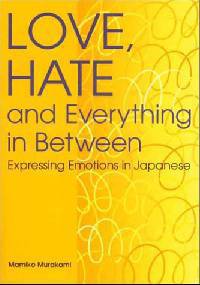 Love, Hate and Everything in Between: Expressing Emotions in Japanese