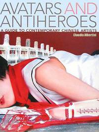 Avatars and Antiheroes: A Guide to Contemporary Chinese Artists