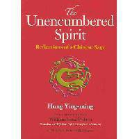 The Unencumbered Spirit: Reflections of a Chinese Sage