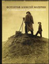 Фотограф Алексей Мазурин. Русская фотография 1890-1910-е. Photographer Aleksej Mazurin. Russian photography 1890-1910