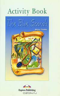 The Blue Scarab. Activity Book. Рабочая тетрадь