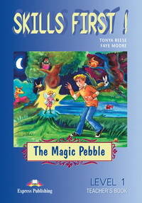 Skills First: The Magic Pebble. Teacher's Book (overprinted). Книга для учителя
