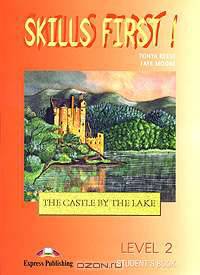 Skills First! The Castle by the Lake: Level 2: Student