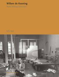 Willem de Kooning: Works, writings, interviews
