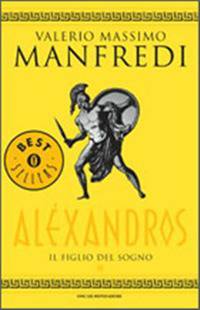 Alexandros. Vol 1 Il Figlio Del Sogno