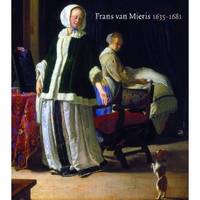 Frans Van Mieris: 1635 - 1681