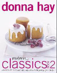 Modern Classics Book 2: Cookies, Biscuits & Slices, Small Cakes, Cakes, Desserts, Hot Puddings, Pies & Tarts