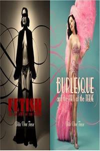 Burlesque and the Art of the Teese / Fetish and the Art of the Teese