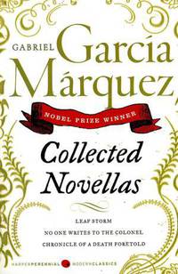 Collected Novellas: Leaf Storm; No One Writes to the Colonel; Chronicle of a Death Foretold