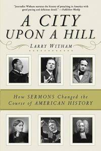 City upon a Hill: How the Sermon Changed the Course of American History