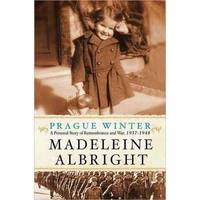 Prague Winter: A Personal Story of Remembrance and War, 1937-1948