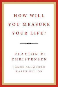 How Will You Measure Your Life?