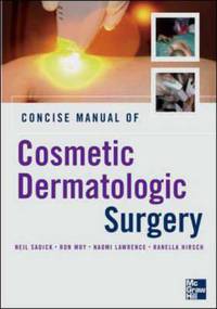 Concise manual of cosmetic dermatologic surgery