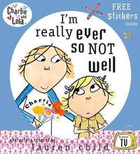 I'm Really Ever So Not Well. Characters Created by Lauren Child