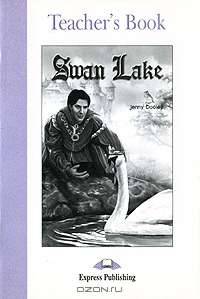 Swan Lake. Teacher's Book. Книга для учителя