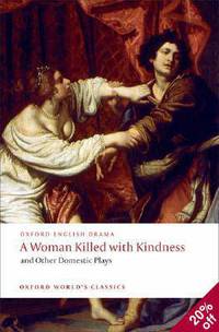 A Woman Killed with Kindness and Other Domestic Plays