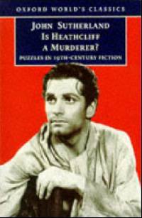 Is Heathcliff a Murderer: Great Puzzles in Nineteenth-Century Fiction