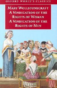 A Vindication of the Rights of Men: A Vindication of the Rights of Woman - An Historical and Moral View of the French Revolution