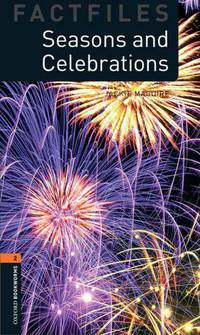 Oxford Bookworms Factfiles: Seasons And Celebrations: Level 2: 700-Word Vocabulary