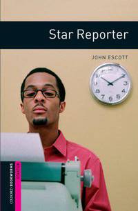 Oxford Bookworms Library: Star Reporter: Starter: 250-Word Vocabulary