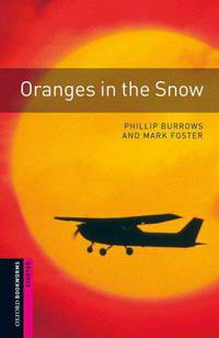 Oxford Bookworms Library: Oranges in the Snow: Starter: 250-Word Vocabulary