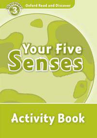Oxford Read and Discover: Level 3: 600-Word Vocabulary Your Five Senses Activity Book