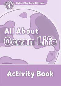 Oxford Read and Discover: Level 4: 750-Word Vocabulary All About Ocean Life Activity Book