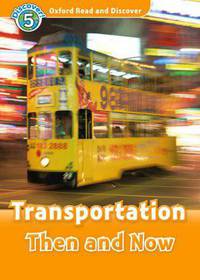 Oxford Read and Discover: Level 5: 900-Word Vocabulary Transportation Then and Now