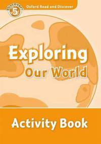 Oxford Read and Discover: Level 5: 900-Word Vocabulary Exploring Our World Activity Book