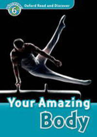 Oxford Read and Discover: Level 6: 1,050-Word Vocabulary Your Amazing Body Audio CD Pack