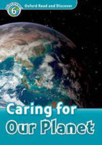 Oxford Read and Discover: Level 6: 1,050-Word Vocabulary Caring For Our Planet Audio CD Pack