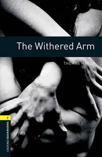 Oxford Bookworms Library: The Withered Arm: Level 1: 400-Word Vocabulary