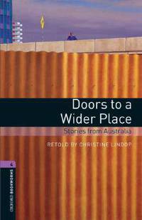 Oxford Bookworms Library: Doors To A Wider Place: Stories from Australia: Level 4: 1400-Word Vocabulary