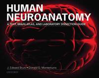 Human Neuroanatomy A Text, Brain Atlas and Laboratory Dissection Guide