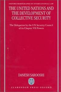 The United Nations and the Development of Collective Security: The Delegation by the U. N. Security Council of Its Powers