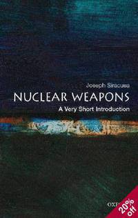 Nuclear Weapons: A Very Short Introduction