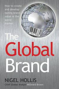 The Global Brand: How to Create and Develop Lasting Brand Value in the World Market
