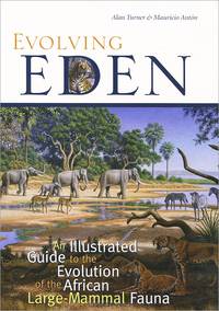 Evolving Eden: An Illustrated Guide to the Evolution of the African Large Mammal Fauna